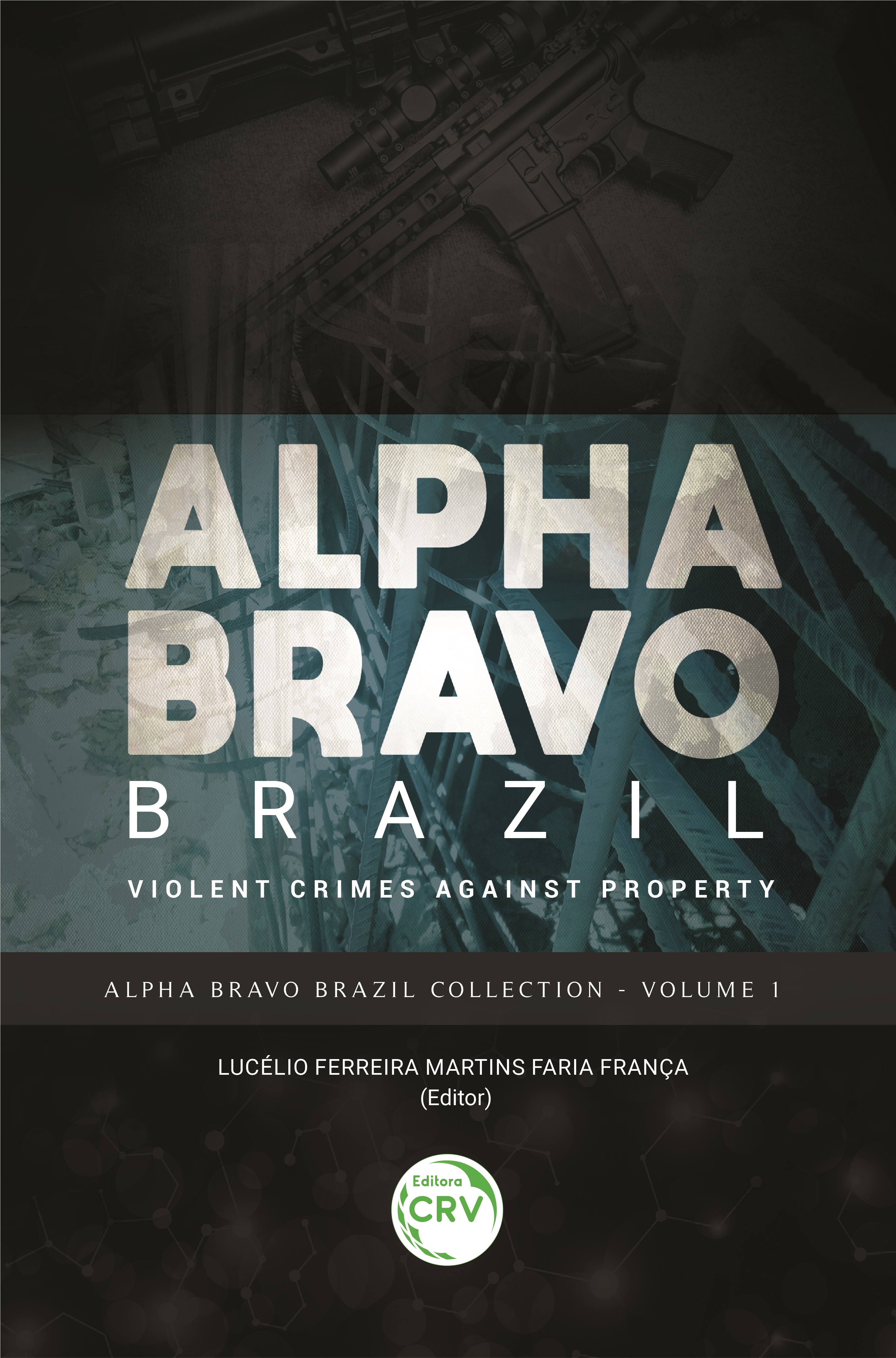 Capa do livro: ALPHA BRAVO BRAZIL: <br>Violent Crimes Against Property <br><br>Alpha Bravo Brazil Collection - Volume 1