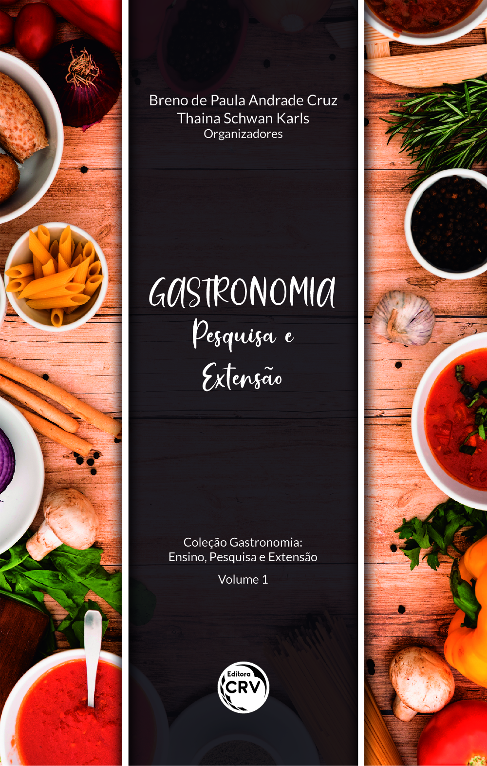 Capa do livro: GASTRONOMIA: <br> Pesquisa e Extensão Coleção Gastronomia: <br> Ensino, Pesquisa e Extensão Volume 1