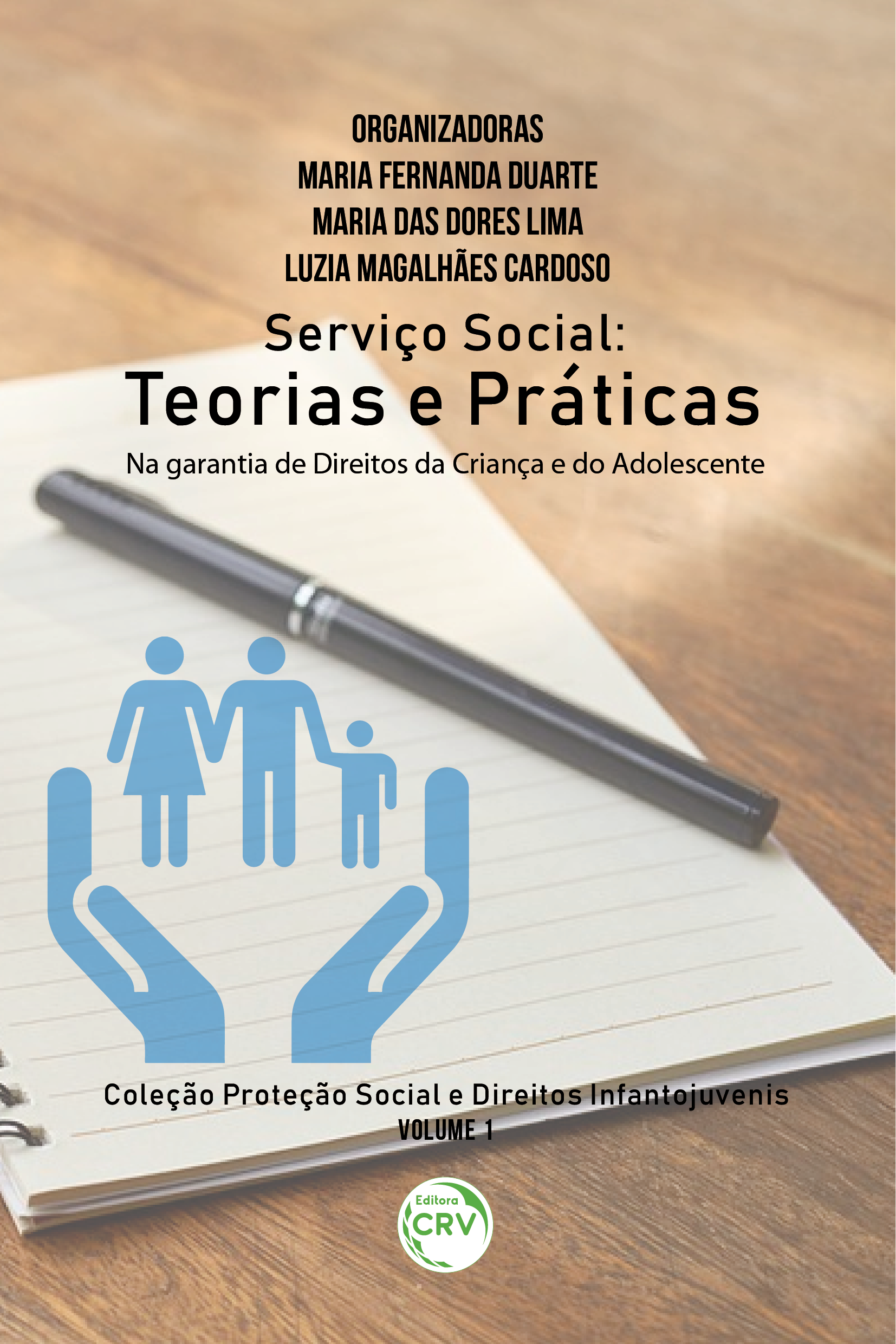 SERVIÇO SOCIAL: <br>teorias e práticas na garantia de direitos da criança e do adolescente <br>Coleção Proteção social e direitos infantojuvenis Volume 1