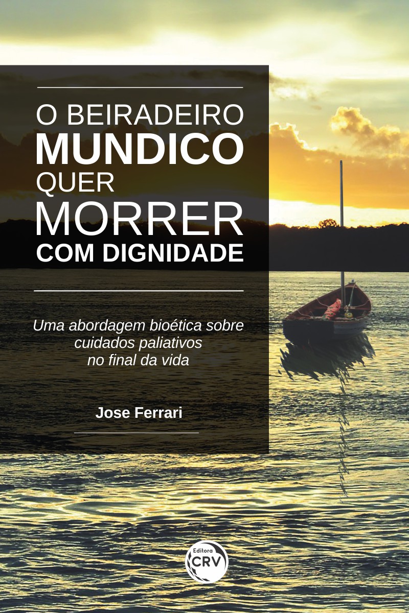 Capa do livro: O BEIRADEIRO MUNDICO QUER MORRER COM DIGNIDADE!<br> uma abordagem bioética sobre cuidados paliativos no final da vida