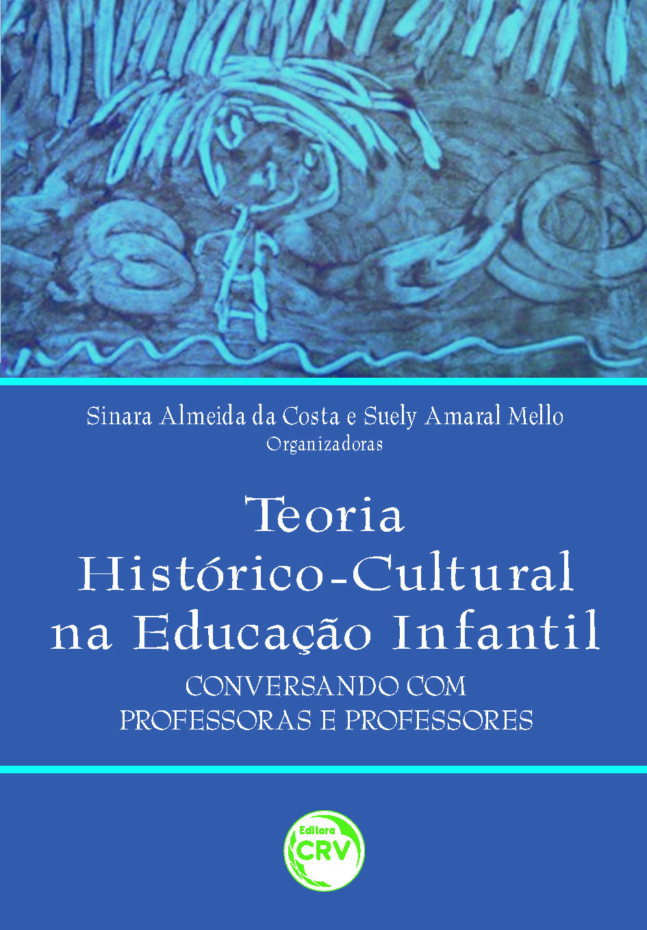Capa do livro: TEORIA HISTÓRICO-CULTURAL NA EDUCAÇÃO INFANTIL:<br>conversando com professoras e professores
