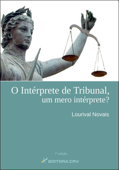 Capa do livro: O INTÉRPRETE DE TRIBUNAL, UM MERO INTÉRPRETE?