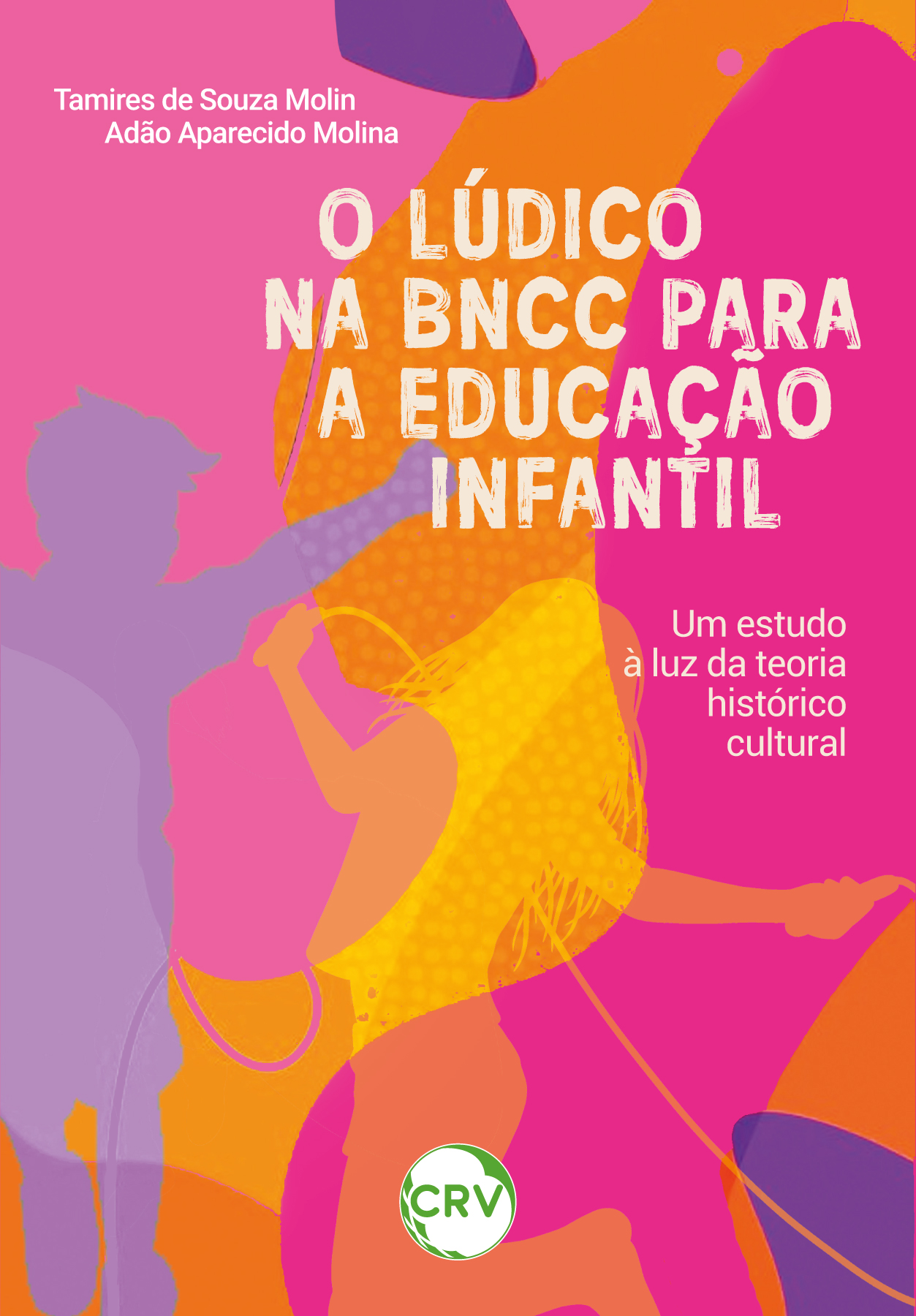 Capa do livro: O lúdico na BNCC para a educação infantil: <BR>Um estudo à luz da teoria histórico-cultural