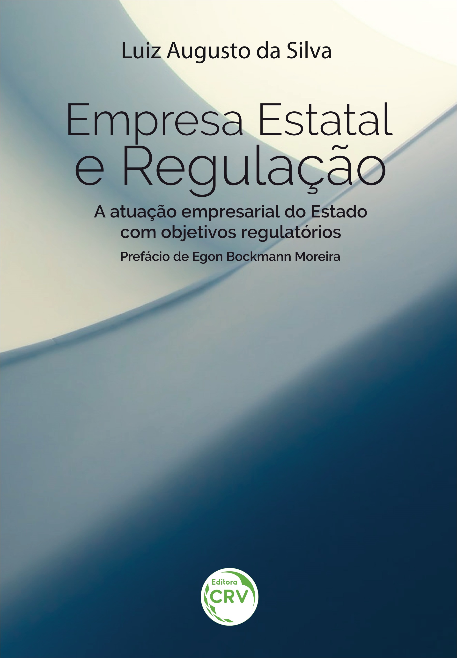 Capa do livro: EMPRESA ESTATAL E REGULAÇÃO: <br>a atuação empresarial do Estado com objetivos regulatórios