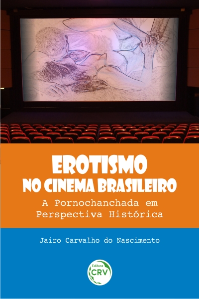 Capa do livro: EROTISMO NO CINEMA BRASILEIRO:<br>a pornochanchada em perspectiva histórica