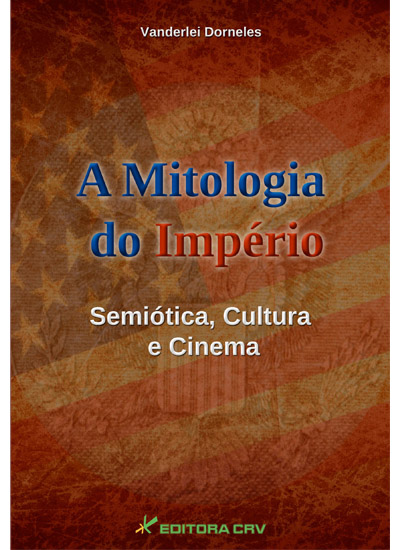 Capa do livro: A MITOLOGIA DO IMPÉRIO:<br> semiótica, cultura e cinema