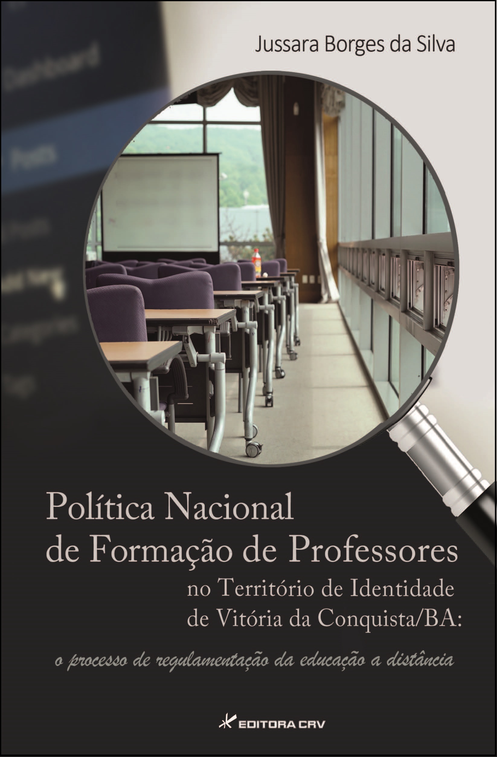 Capa do livro: POLÍTICA NACIONAL DE FORMAÇÃO DE PROFESSORES NO TERRITÓRIO DE IDENTIDADE DE VITÓRIA DA CONQUISTA/BA:<br>o processo de regulamentação da educação à distância