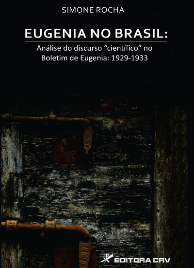 Capa do livro: EUGENIA NO BRASIL:<BR> análise do discurso “científico” no Boletim de Eugenia: 1929-1933
