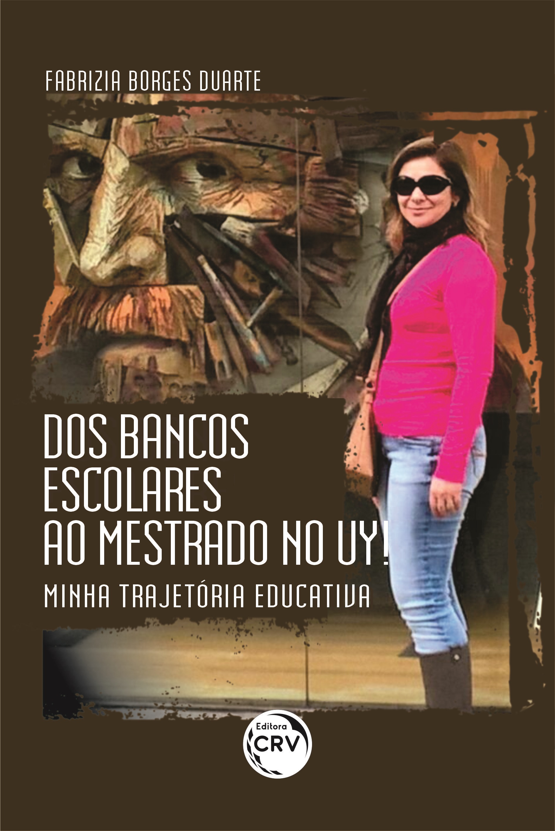 Capa do livro: DOS BANCOS ESCOLARES AO MESTRADO NO UY! <br>Minha Trajetória Educativa