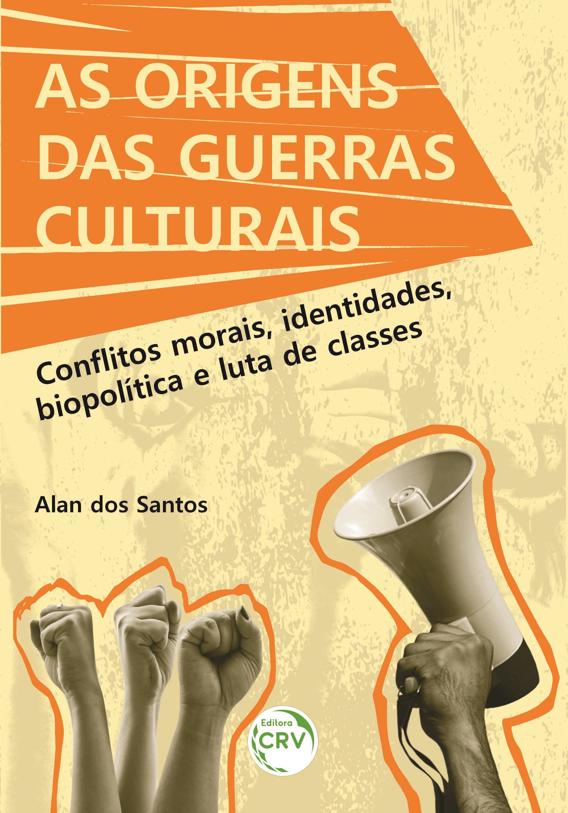 Capa do livro: AS ORIGENS DAS GUERRAS CULTURAIS:<br> Conflitos morais, identidades, biopolítica e luta de classes