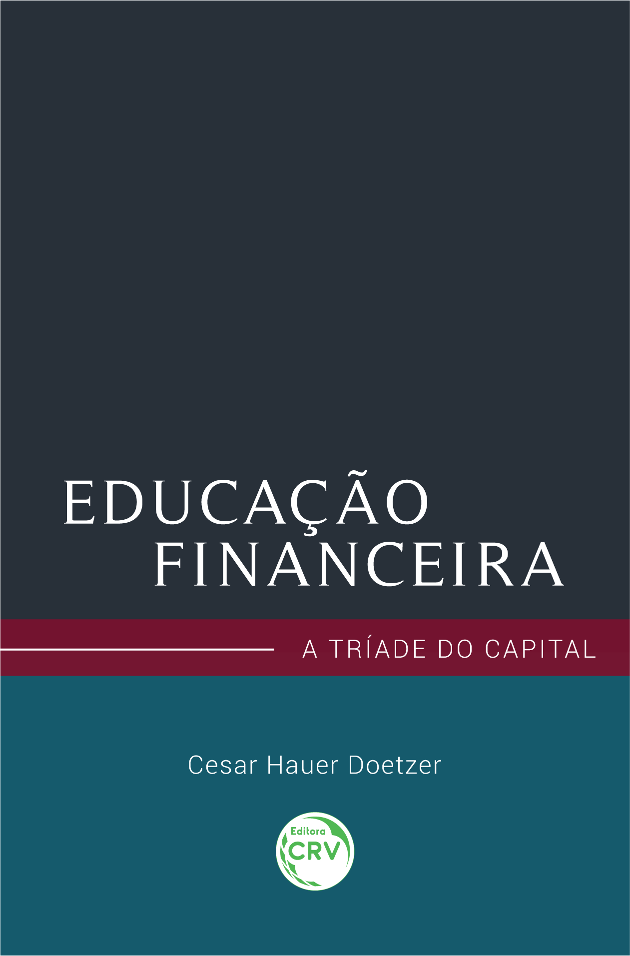 Capa do livro: EDUCAÇÃO FINANCEIRA: <br> a tríade do capital
