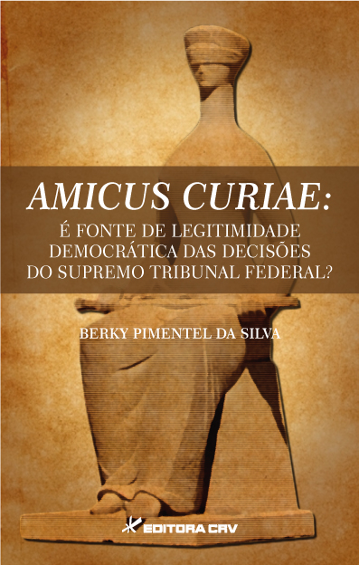 Capa do livro: AMICUS CURIAE:<br> É fonte de legitimidade democrática das decisões do Supremo Tribunal Federal?