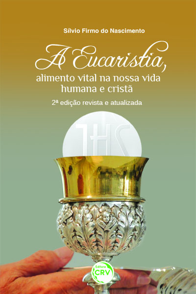 Capa do livro: A EUCARISTIA, ALIMENTO VITAL NA NOSSA VIDA HUMANA E CRISTÃ<br>2ª edição revista e atualizada