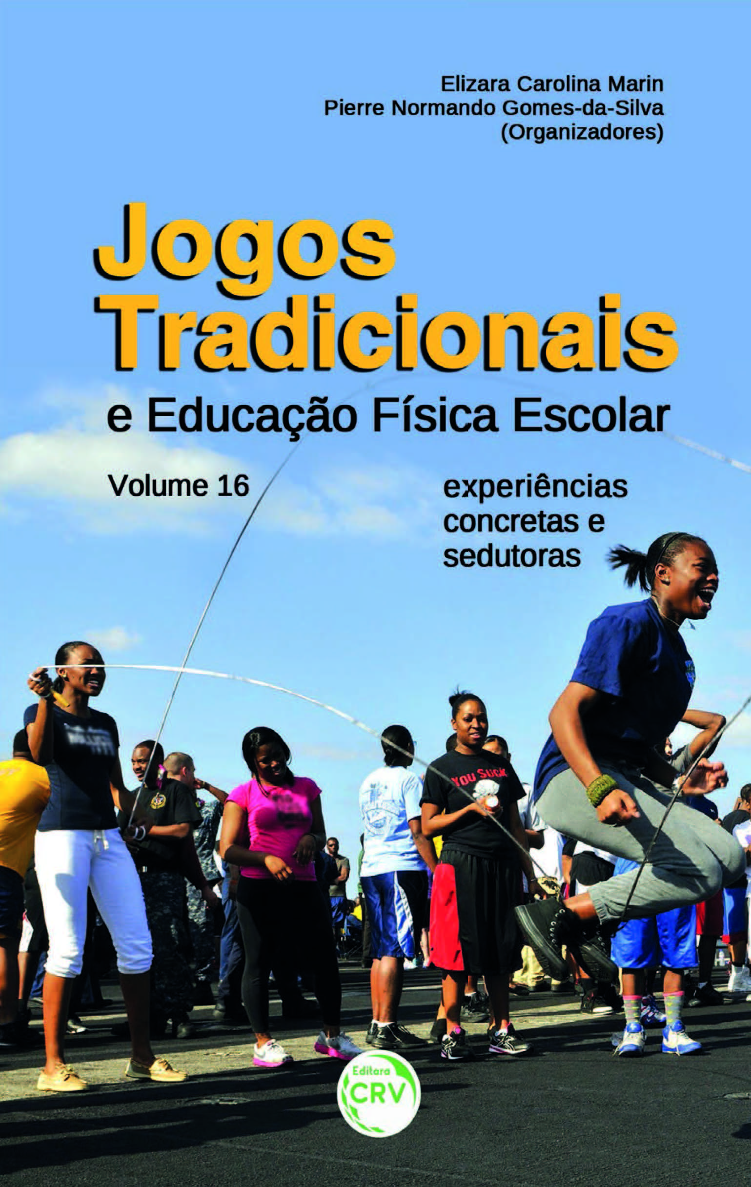 Capa do livro: JOGOS TRADICIONAIS E EDUCAÇÃO FÍSICA ESCOLAR:<br>experiências concretas e sedutoras<br> Volume 16