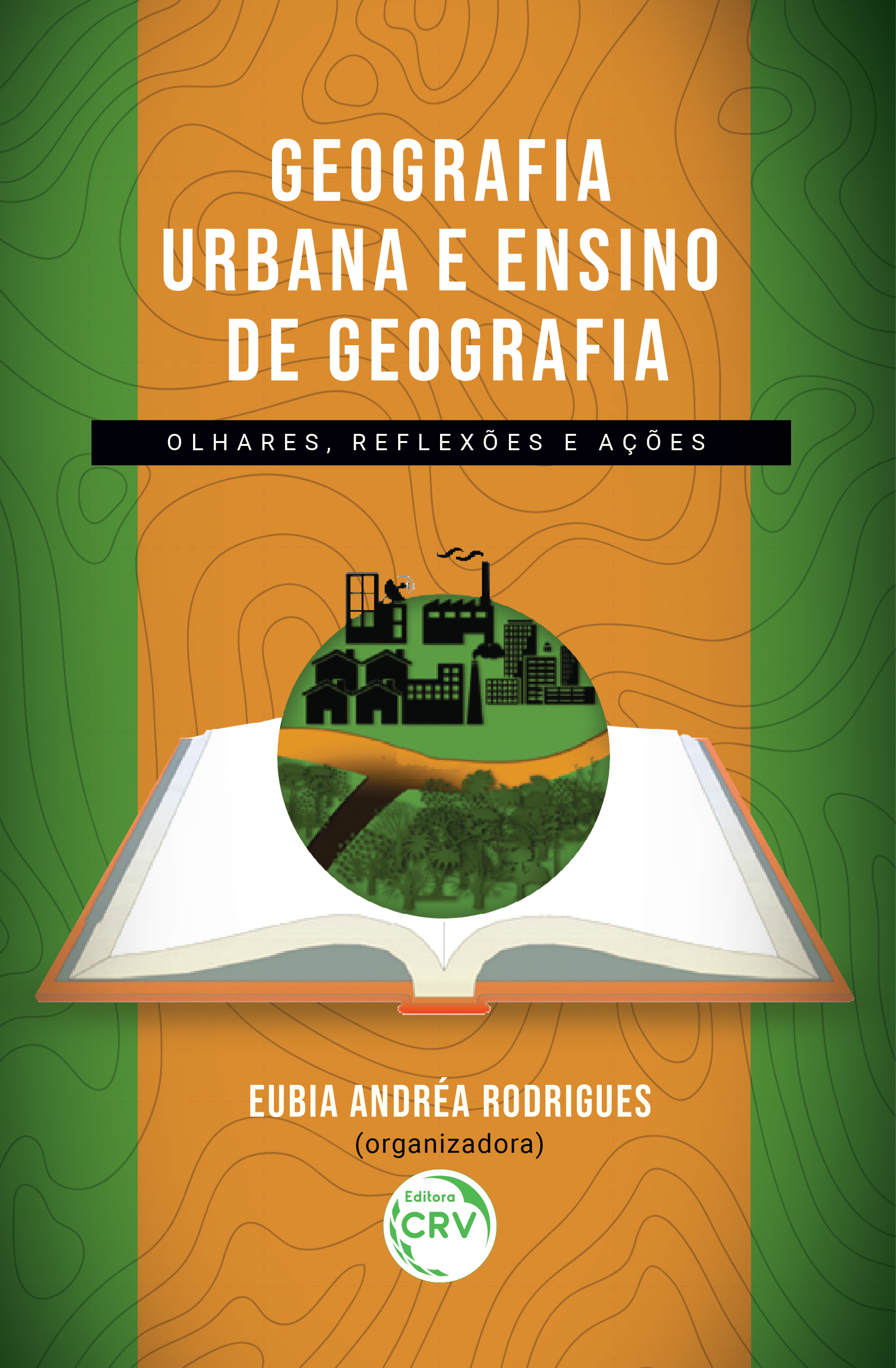 Capa do livro: GEOGRAFIA URBANA E ENSINO DE GEOGRAFIA: olhares, reflexões e ações