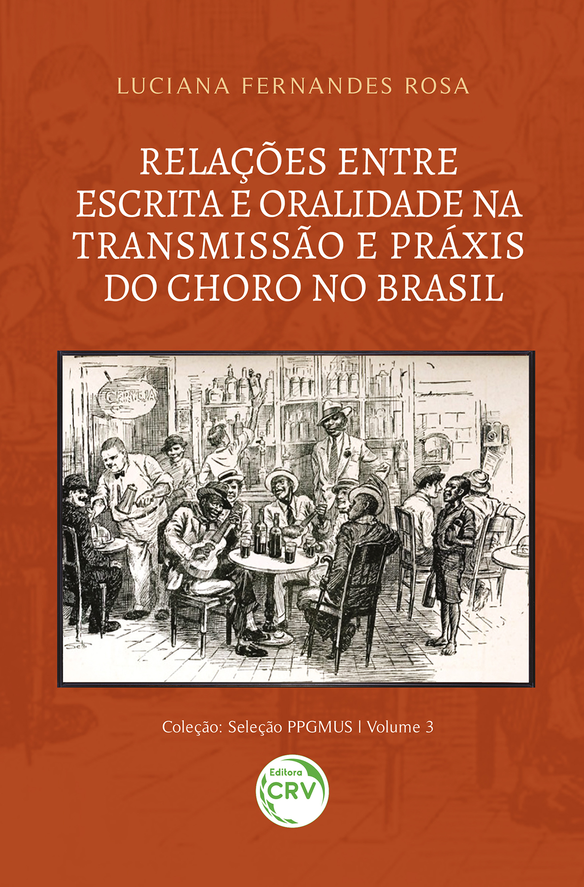 Capa do livro: Relações entre escrita e oralidade na transmissão e práxis do choro no Brasil