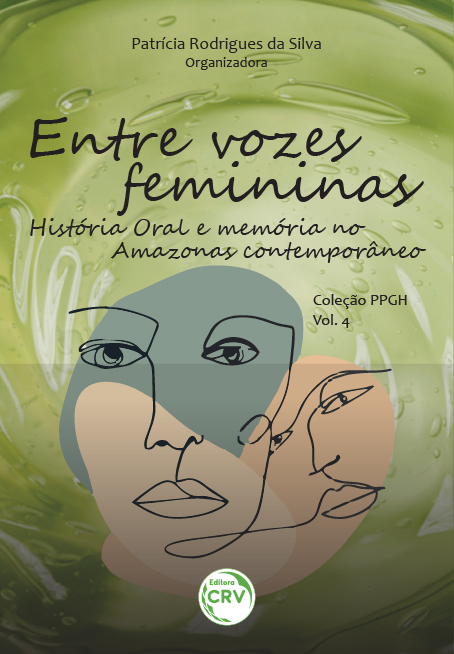 Capa do livro: ENTRE VOZES FEMININAS:<br> História Oral e memória no Amazonas contemporâneo. <br>Coleção PPGH - Volume 4