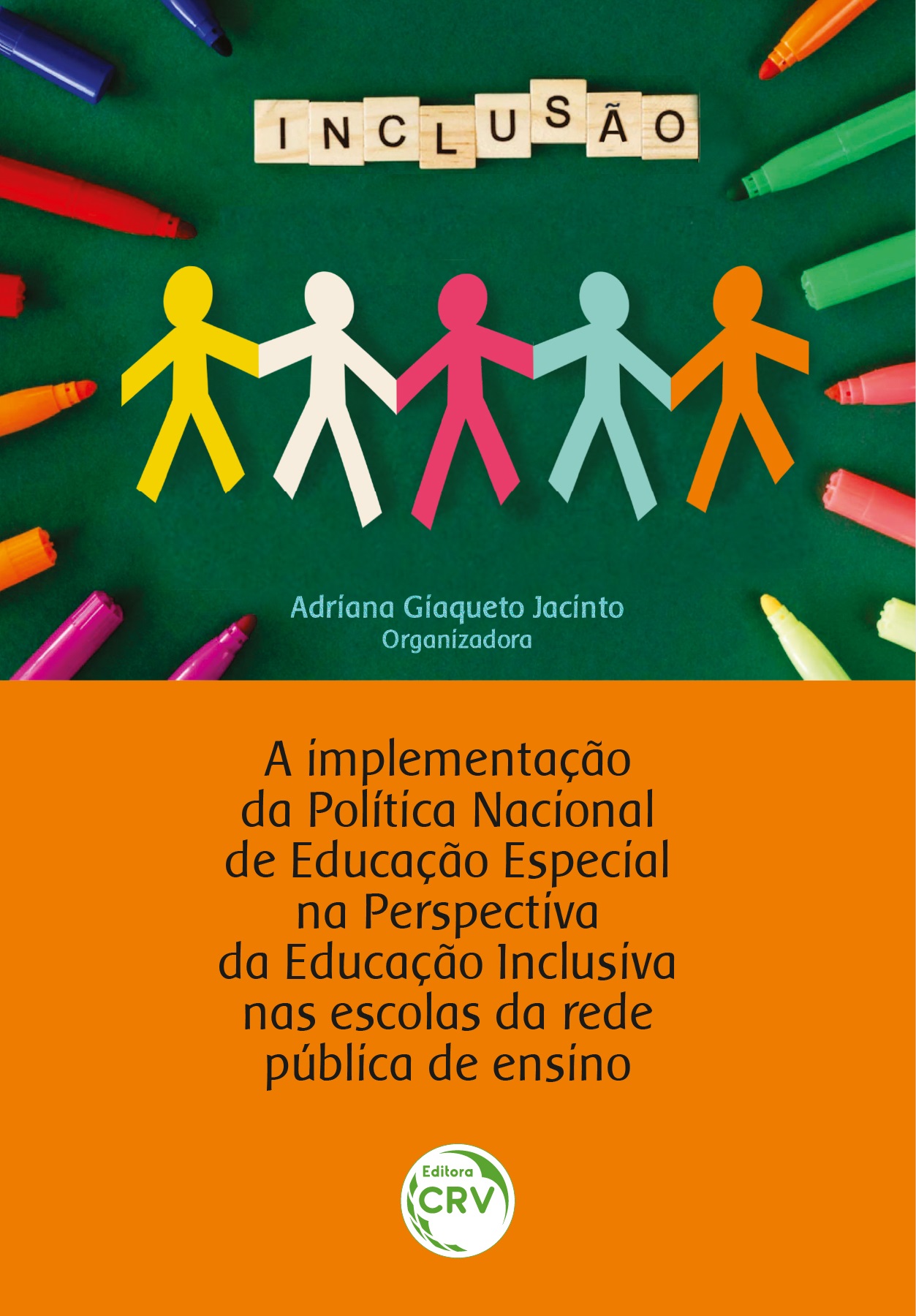 Capa do livro: A IMPLEMENTAÇÃO DA POLÍTICA NACIONAL DE EDUCAÇÃO ESPECIAL NA PERSPECTIVA DA EDUCAÇÃO INCLUSIVA NAS ESCOLAS DA REDE PÚBLICA