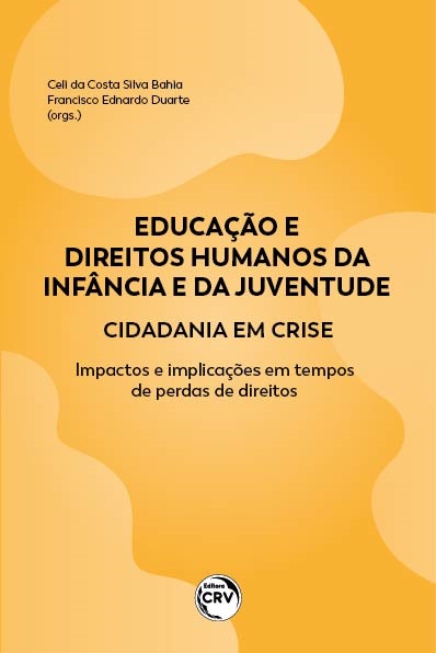 Capa do livro: EDUCAÇÃO E DIREITOS HUMANOS DA INFÂNCIA E DA JUVENTUDE — CIDADANIA EM CRISE: <br>impactos e implicações em tempos de perdas de direitos
