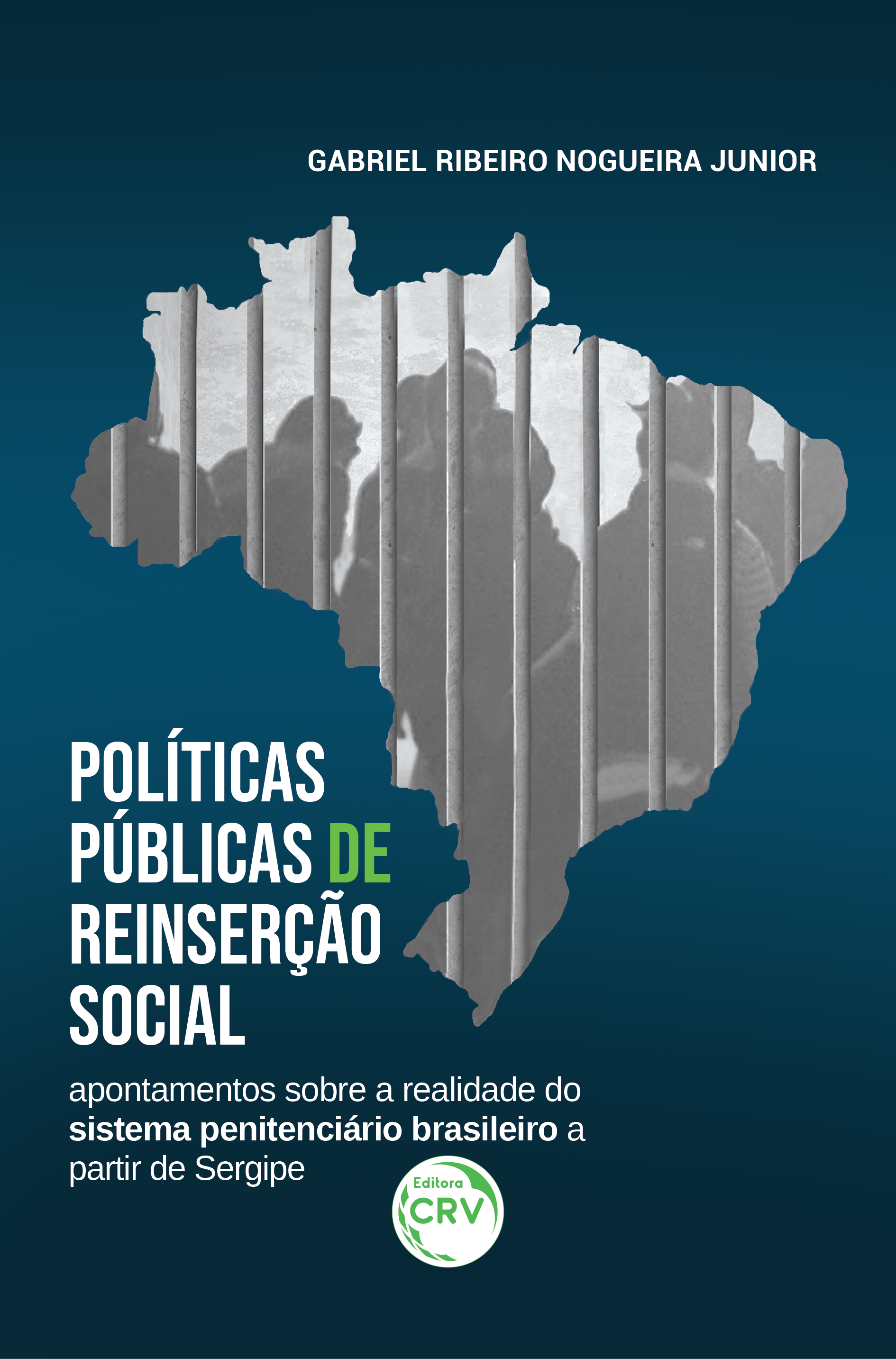 Capa do livro: POLÍTICAS PÚBLICAS DE REINSERÇÃO SOCIAL:<br> apontamentos sobre a realidade do sistema penitenciário brasileiro a partir de Sergipe
