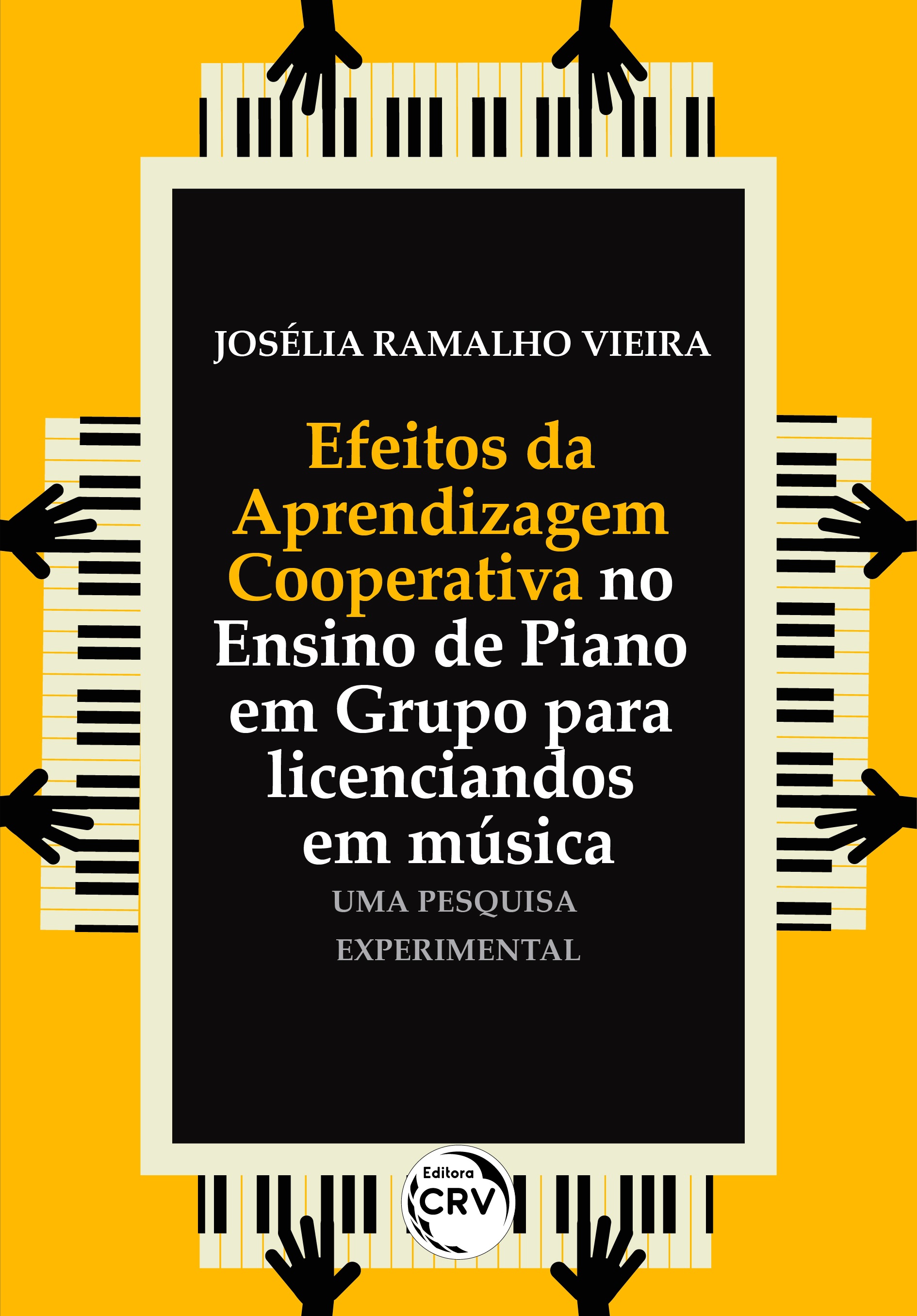 Capa do livro: EFEITOS DA APRENDIZAGEM COOPERATIVA NO ENSINO DE PIANO EM GRUPO PARA LICENCIANDOS EM MÚSICA: <br>uma pesquisa experimental