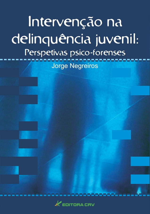 Capa do livro: INTERVENÇÃO NA DELINQUÊNCIA JUVENIL: <br> perspetivas psico-forenses
