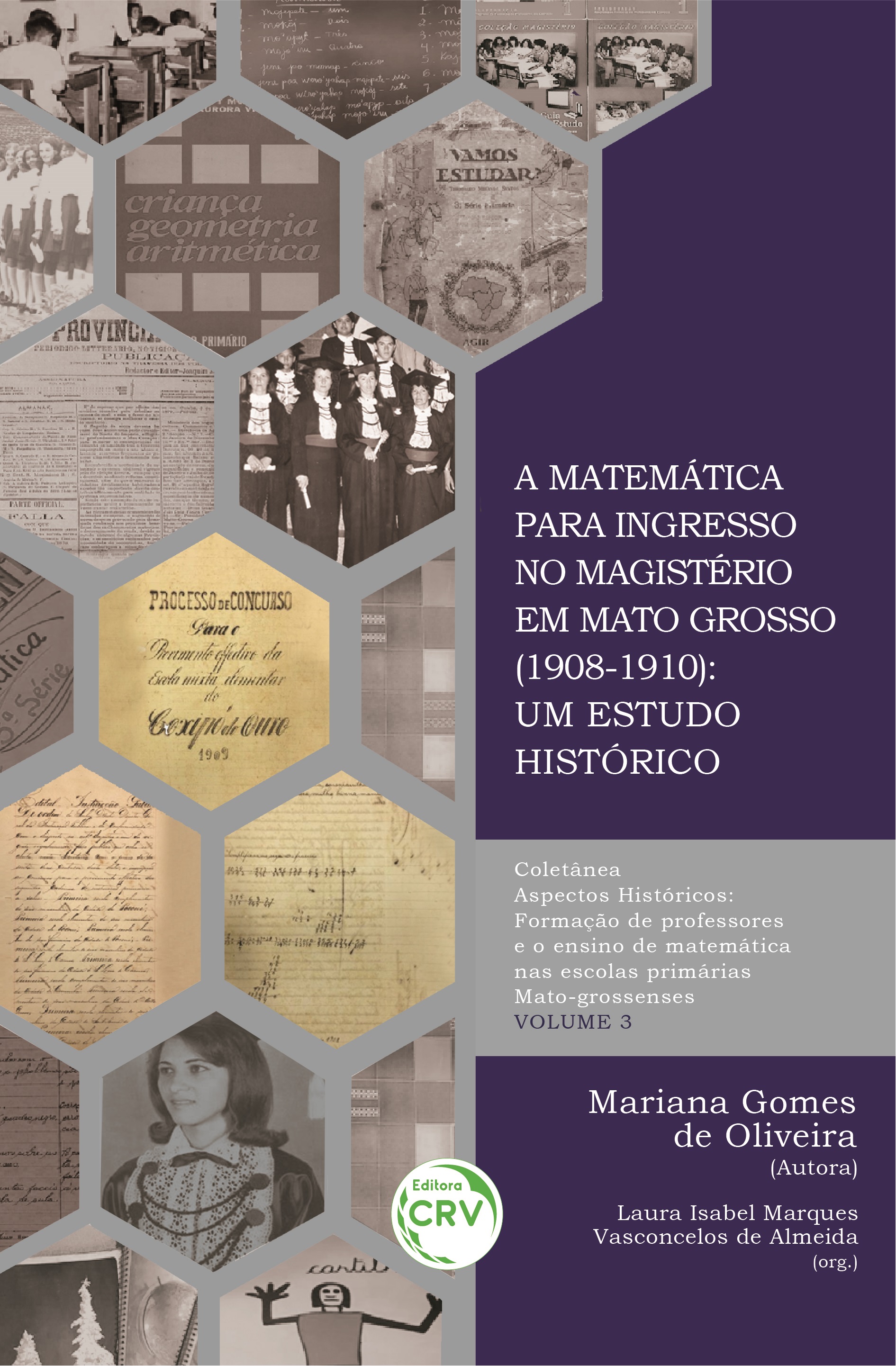 Capa do livro: A MATEMÁTICA PARA INGRESSO NO MAGISTÉRIO EM MATO GROSSO (1908-1910):<br> um estudo histórico<br> COLEÇÃO ASPECTOS HISTÓRICOS: Formação de professores e o ensino de matemática nas escolas primárias Mato-grossenses - VOLUME 3