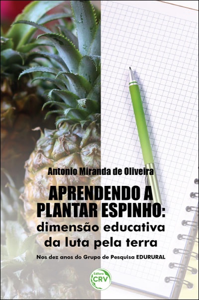 Capa do livro: APRENDENDO A PLANTAR ESPINHO: <br> dimensão educativa da luta pela terra
