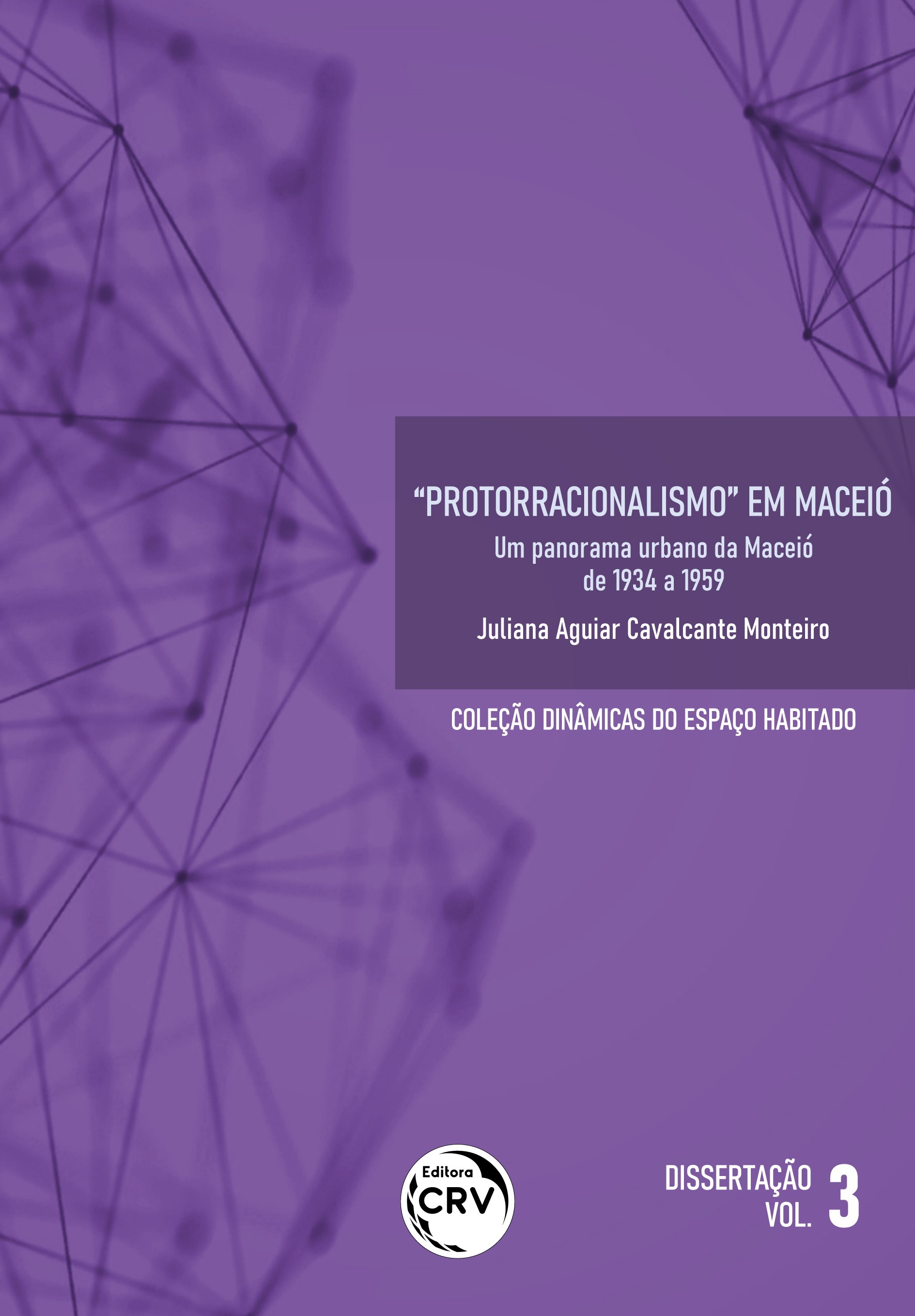 Capa do livro: “PROTORRACIONALISMO” EM MACEIÓ: <br>um panorama urbano da Maceió de 1934 a 1959<br> Coleção Dinâmicas do Espaço Habitado <br>Dissertação Volume 3