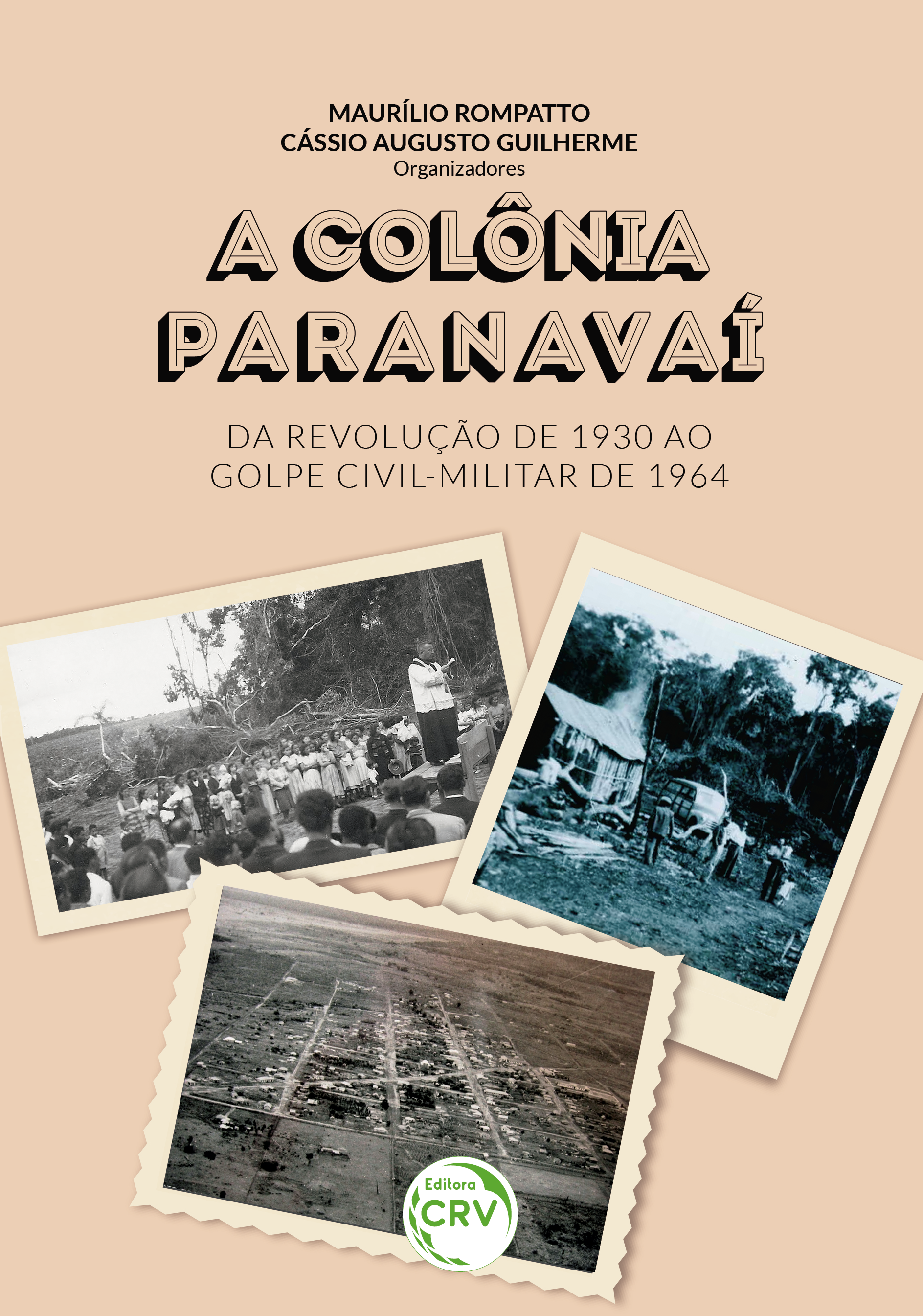 Capa do livro: A COLÔNIA PARANAVAÍ – Da Revolução de 1930 ao Golpe Civil-Militar de 1964