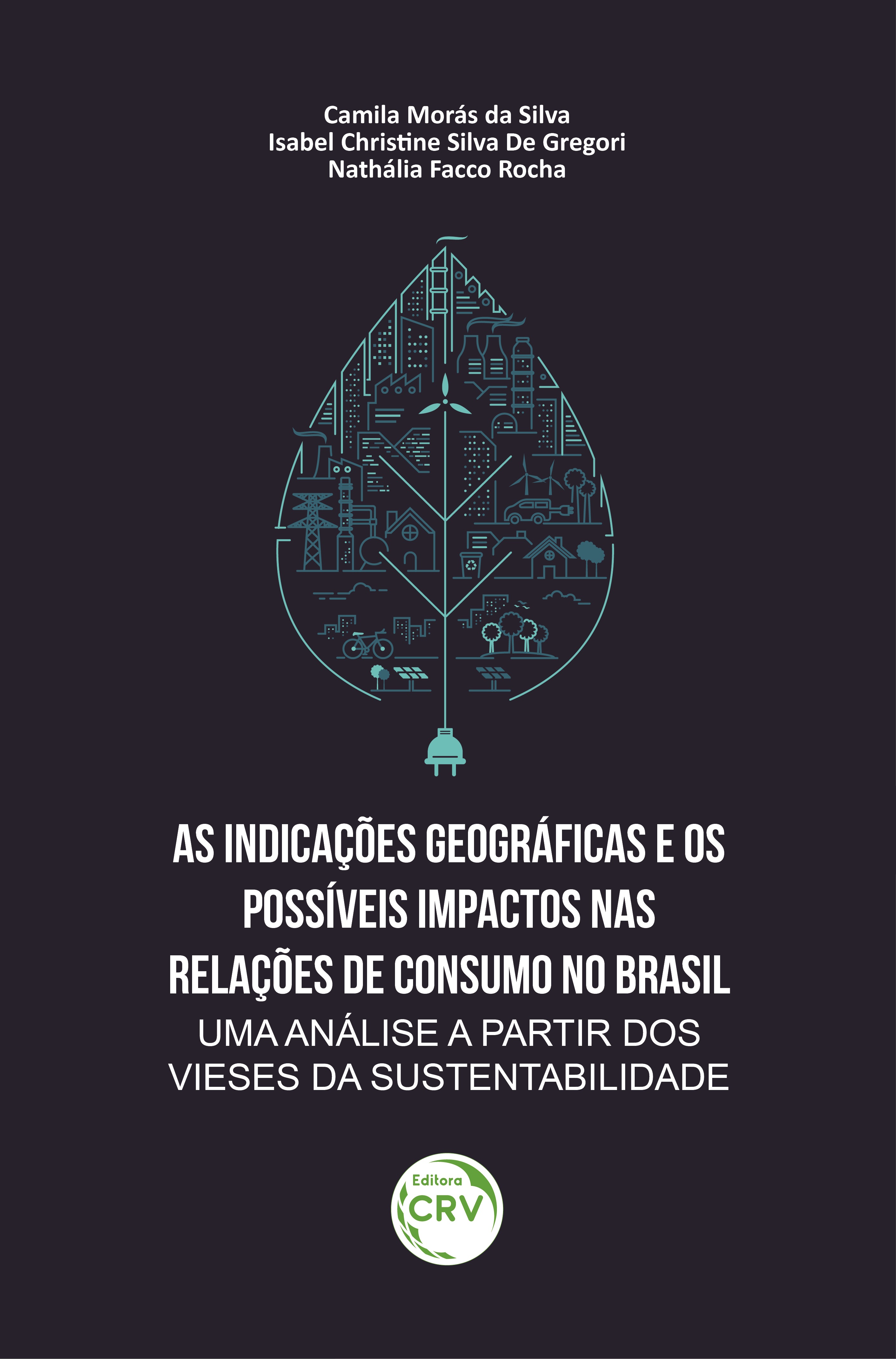 Capa do livro: AS INDICAÇÕES GEOGRÁFICAS E OS POSSÍVEIS IMPACTOS NAS RELAÇÕES DE CONSUMO NO BRASIL: <br>uma análise a partir dos vieses da sustentabilidade