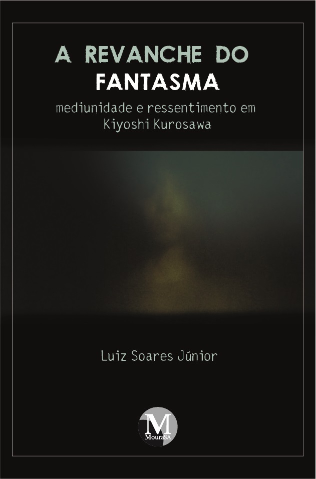 Capa do livro: A REVANCHE DO FANTASMA: <br>Mediunidade e ressentimento em Kiyoshi Kurosawa