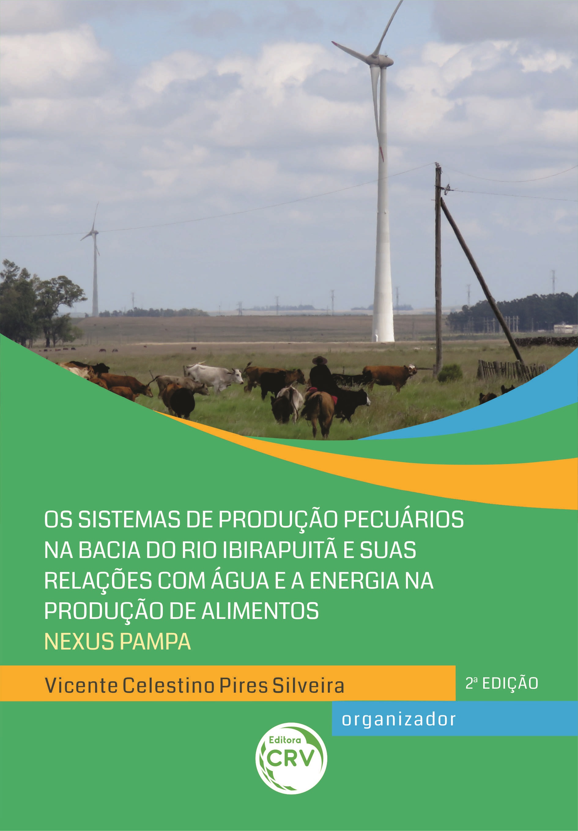 Capa do livro: OS SISTEMAS DE PRODUÇÃO PECUÁRIOS NA BACIA DO RIO IBIRAPUITÃ E SUAS RELAÇÕES COM ÁGUA E A ENERGIA NA PRODUÇÃO DE ALIMENTOS – NEXUS PAMPA<br> 2ª Edição