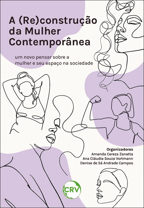 Capa do livro: A (RE)CONSTRUÇÃO DA MULHER CONTEMPORÂNEA: <br>Um novo pensar sobre a mulher e seu espaço na sociedade