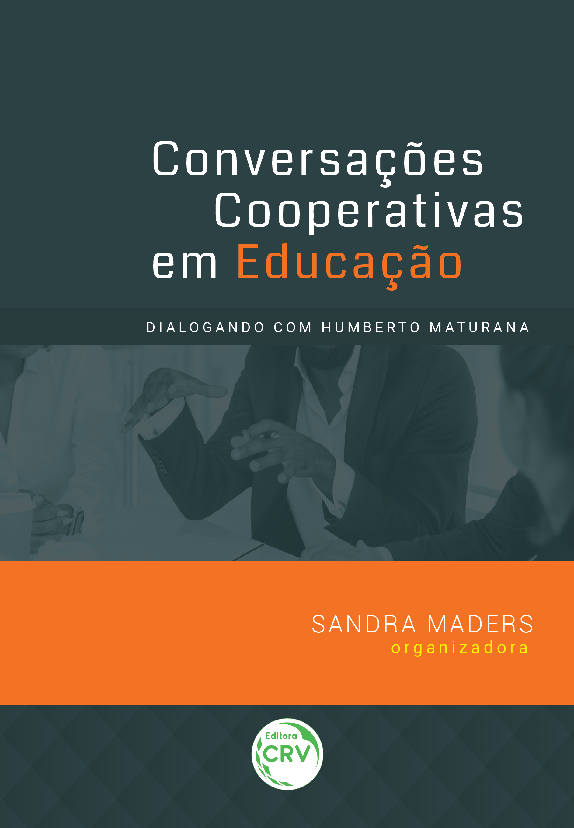 CONVERSAÇÕES COOPERATIVAS EM EDUCAÇÃO:<br> dialogando com Humberto Maturana