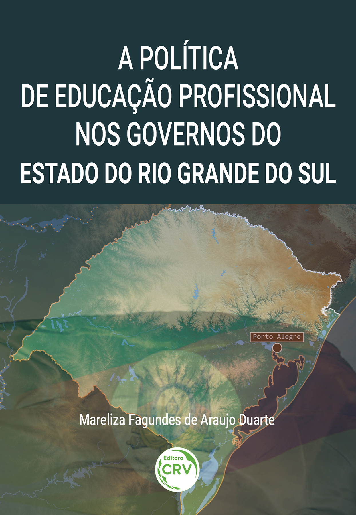 Capa do livro: A POLITICA DE EDUCAÇÃO PROFISSIONAL NOS GOVERNOS DO ESTADO DO RIO GRANDE DO SUL