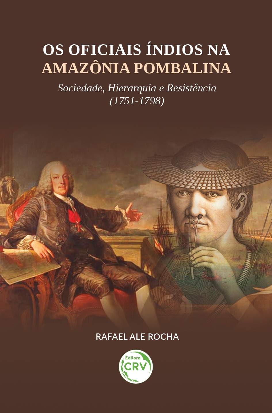 Capa do livro: OS OFICIAIS ÍNDIOS NA AMAZÔNIA POMBALINA: <br>Sociedade, Hierarquia e Resistência (1751-1798)