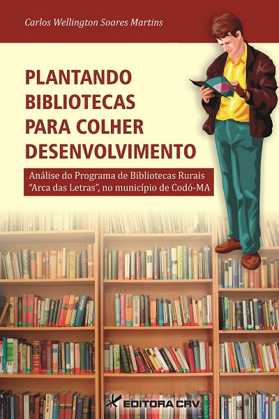 Capa do livro: PLANTANDO BIBLIOTECAS PARA COLHER DESENVOLVIMENTO:<br>análise do Programa de de Bibliotecas Rurais “Arca das Letras” no município de Codó – MA