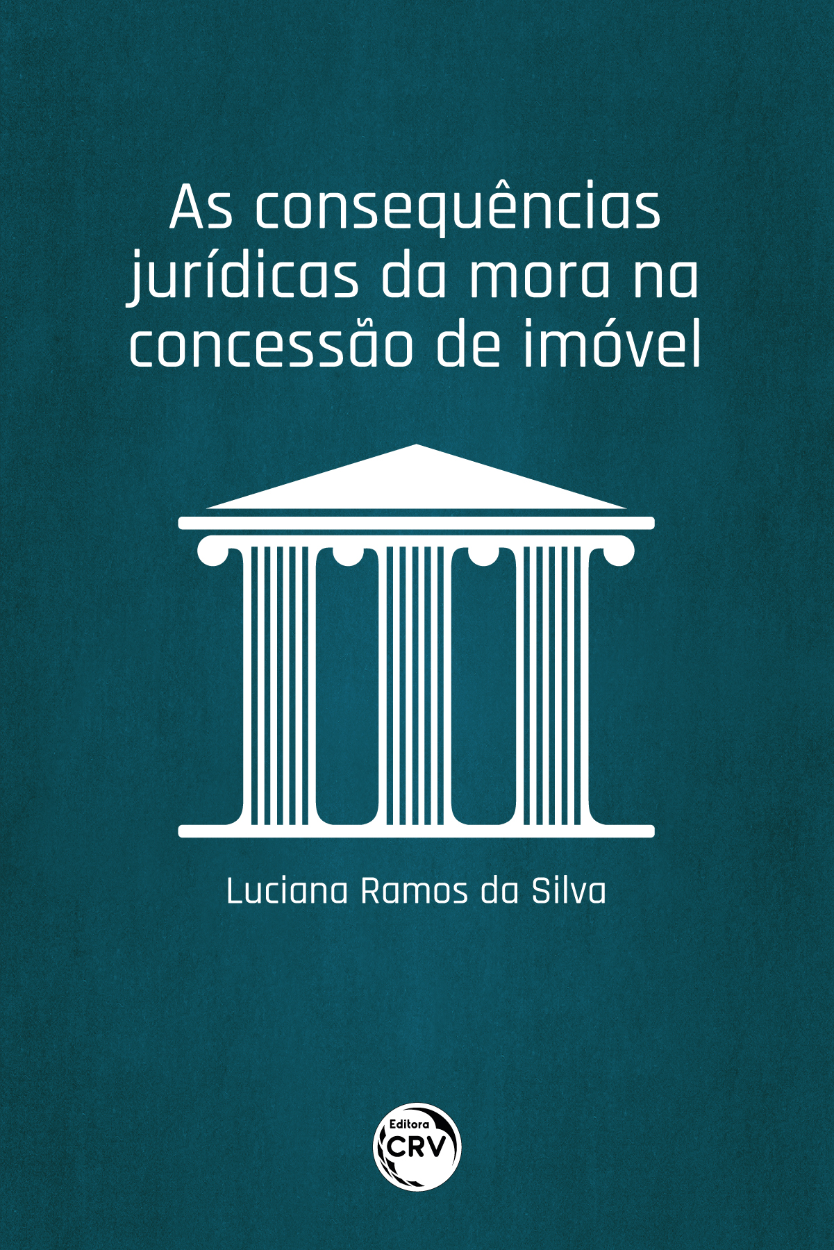 Capa do livro: AS CONSEQUÊNCIAS JURÍDICAS DA MORA NA CONCESSÃO DE IMÓVEL