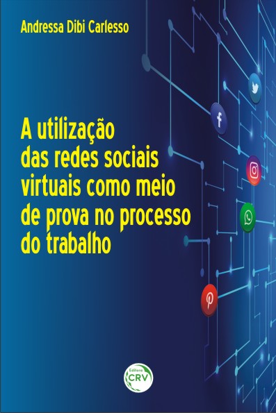 Capa do livro: A UTILIZAÇÃO DAS REDES SOCIAIS VIRTUAIS COMO MEIO DE PROVA NO PROCESSO DO TRABALHO