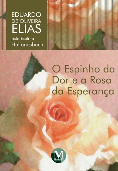Capa do livro: O ESPINHO DA DOR E A ROSA DA ESPERANÇA