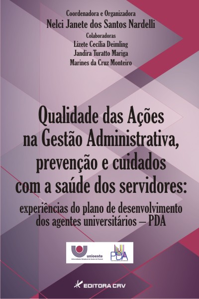 Capa do livro: QUALIDADE DAS AÇÕES NA GESTÃO ADMINISTRATIVA, PREVENÇÃO E CUIDADOS COM A SAÚDE DOS SERVIDORES:<br>experiências do plano de desenvolvimento dos agentes universitários - (PDA)