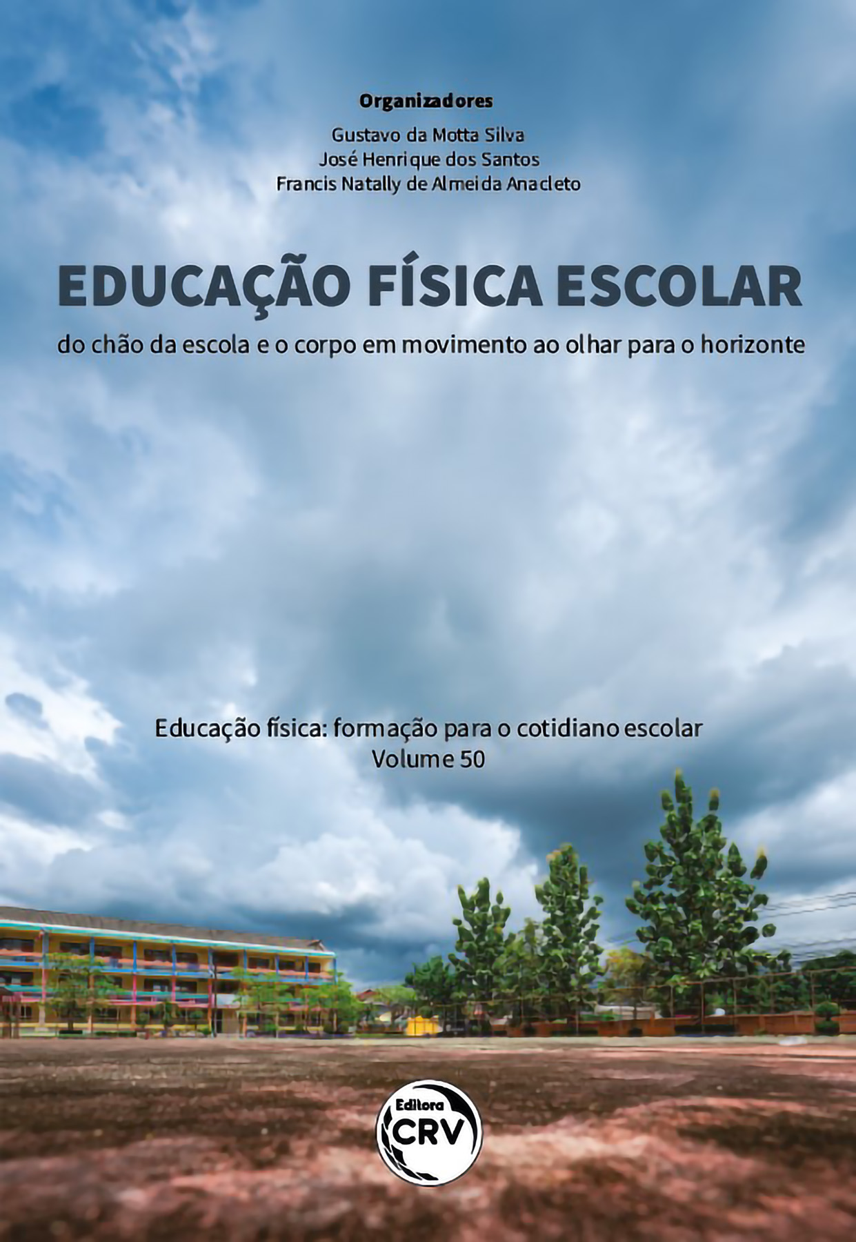 Capa do livro: EDUCAÇÃO FÍSICA ESCOLAR: <br>Do chão da escola e o corpo em movimento ao olhar para o horizonte