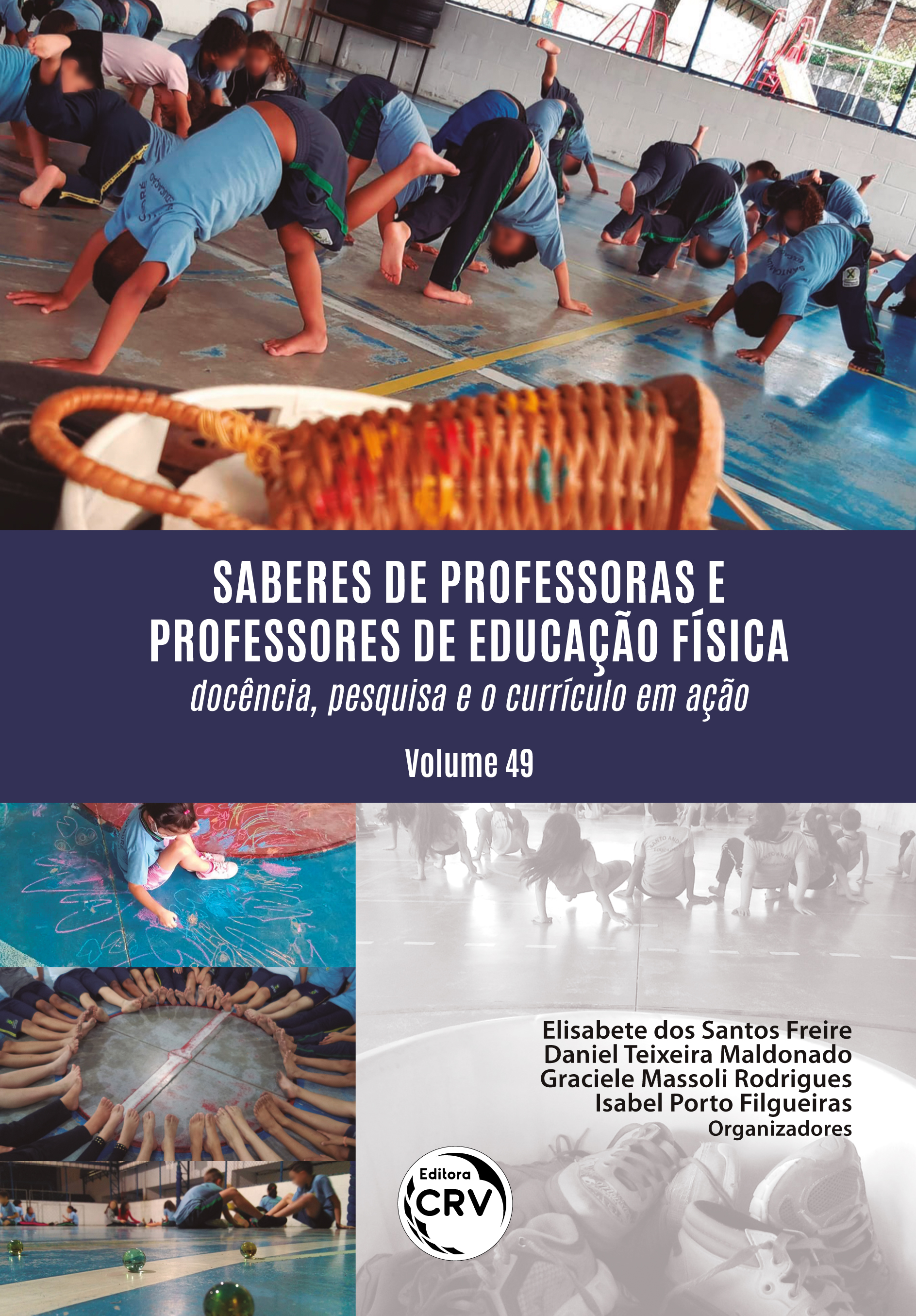 Capa do livro: SABERES DE PROFESSORAS E PROFESSORES DE EDUCAÇÃO FÍSICA:<br> docência, pesquisa e o currículo em ação <br>Volume 49