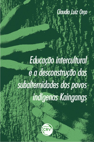 Capa do livro: EDUCAÇÃO INTERCULTURAL E A DESCONSTRUÇÃO DAS SUBALTERNIDADES DOS POVOS INDÍGENAS KAINGANGS