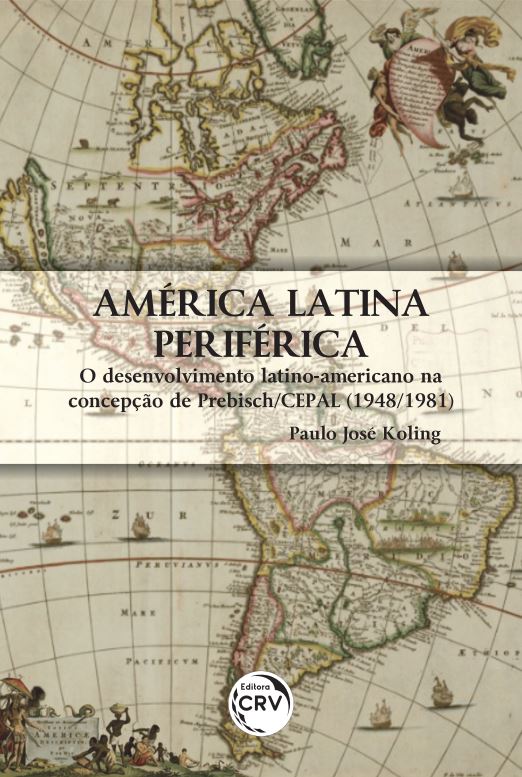 Capa do livro: AMÉRICA LATINA PERIFÉRICA: <br> O DESENVOLVIMENTO LATINO-AMERICANO NA CONCEPÇÃO DE PREBISCH/CEPAL (1948/1981)