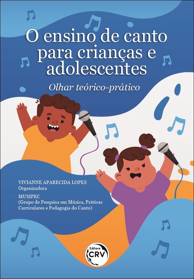 Capa do livro: O ENSINO DE CANTO PARA CRIANÇAS E ADOLESCENTES:<br> olhar teórico-prático