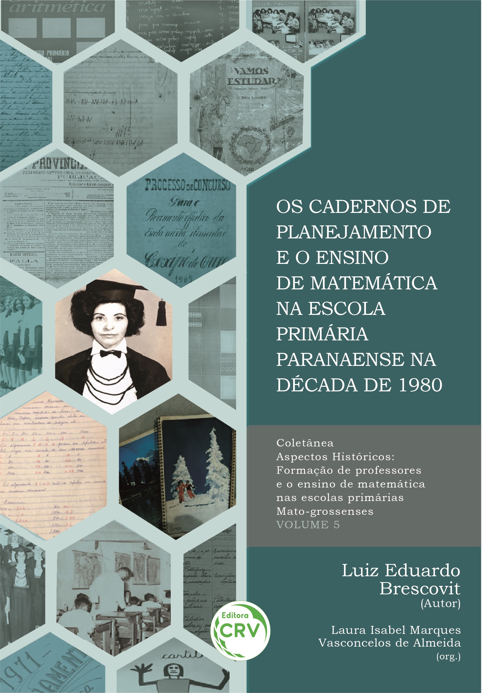 Capa do livro: OS CADERNOS DE PLANEJAMENTO E O ENSINO DE MATEMÁTICA NA ESCOLA PRIMÁRIA PARANAENSE NA DÉCADA DE 1980<br>COLEÇÃO ASPECTOS HISTÓRICOS: <br>Formação de professores e o ensino de matemática nas escolas primárias Mato-grossenses - VOLUME 5