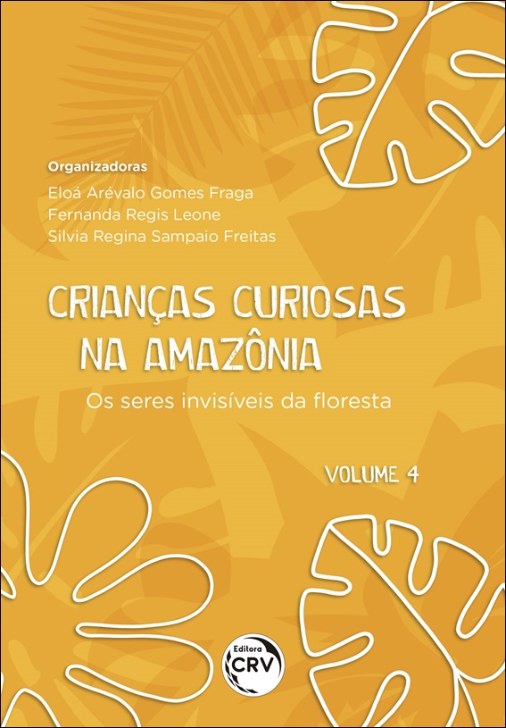 Capa do livro: CRIANÇAS CURIOSAS NA AMAZÔNIA<br> Os seres invisíveis da floresta <br><br>Coleção: Crianças curiosas na Amazônia - volume 4