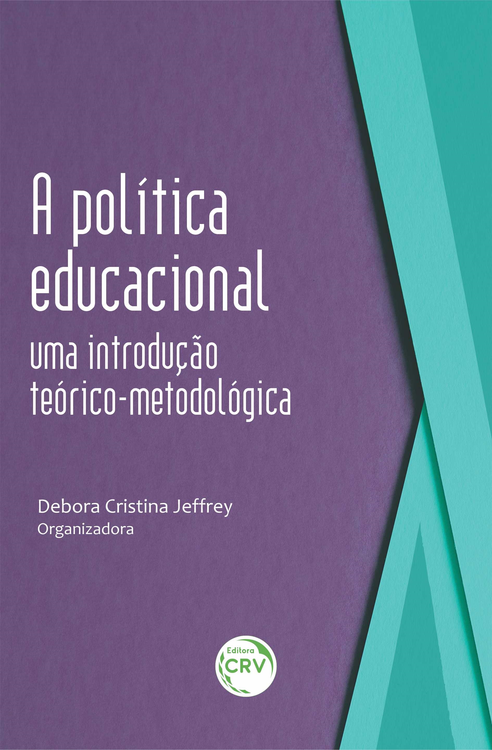 Capa do livro: A POLÍTICA EDUCACIONAL: <br>uma introdução teórico-metodológica